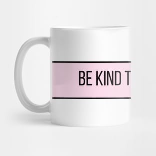 Be Kind To Your Mind - Positive Quotes Mug